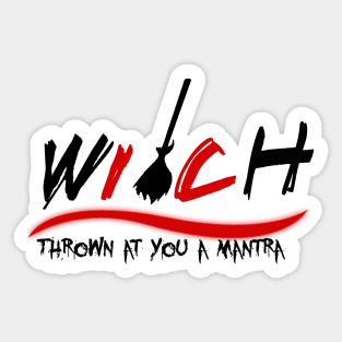 witch (thrown at you a mantra) Sticker